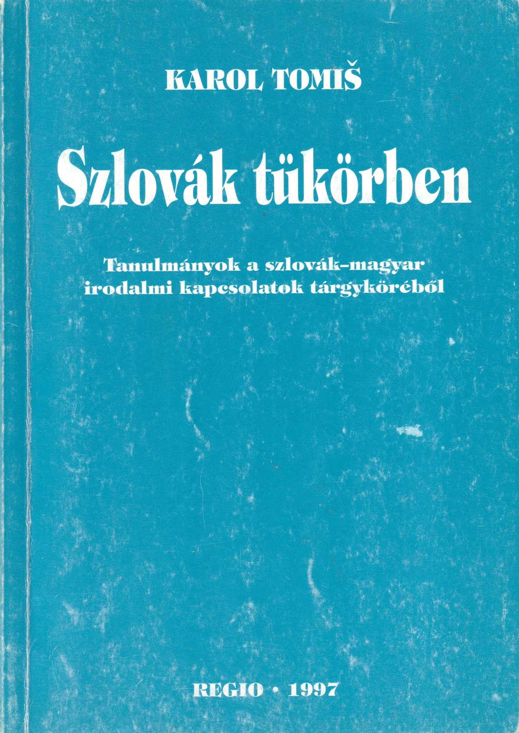 Szlovák tükörben. Tanulmányok a szlovák-magyar irodalmi kapcsolatok tárgyköréből